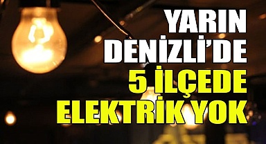 YARIN 5 İLÇEDE ELEKTRİK KESİNTİSİ