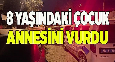 8 yaşındaki çocuk annesini vurdu