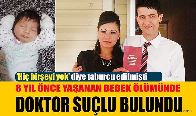 8 yıl önce yaşanan bebek ölümünde doktor suçlu bulundu
