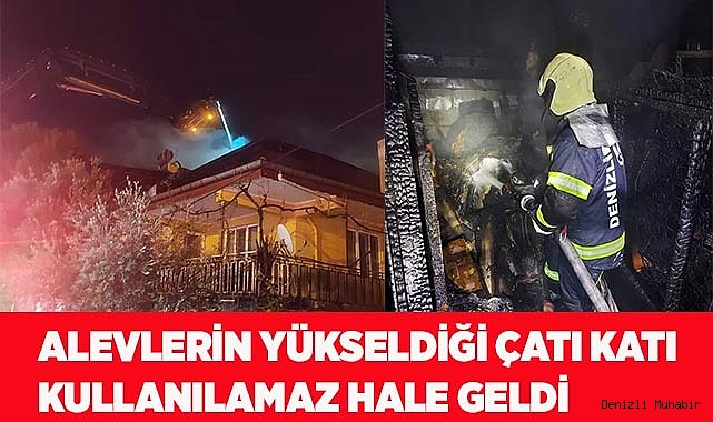 Alevlerin yükseldiği çatı katı kullanılamaz hale geldi