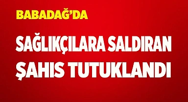 Babadağ'da görevli ebeyi taciz eden şahıs tutuklandı