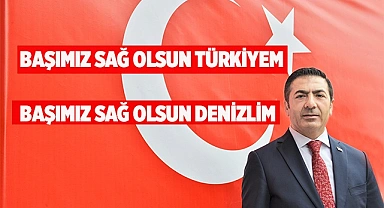 BAŞIMIZ SAĞ OLSUN TÜRKİYEM BAŞIMIZ SAĞ OLSUN DENİZLİM