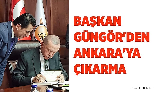 BAŞKAN GÜNGÖR'DEN ANKARA'YA ÇIKARMA