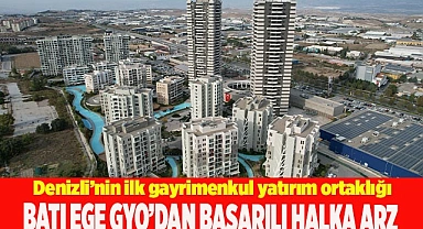 BATI EGE GYO’DAN BAŞARILI HALKA ARZ