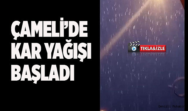 Çameli’de kar yağışı başladı