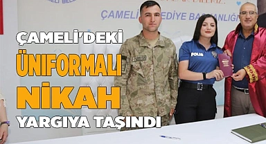 Çameli'deki Üniformalı nikah yargıya taşındı