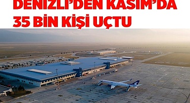 Denizli’den Kasım ayında 35 bin kişi uçtu