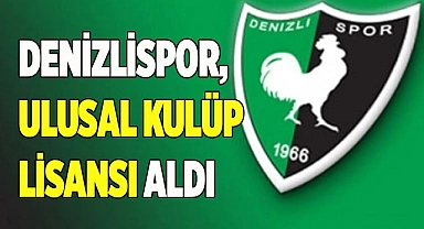 Denizlispor, Ulusal Kulüp Lisansı aldı