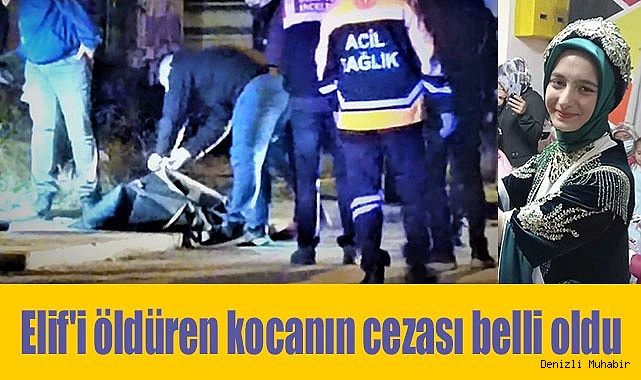 Elif'i öldüren kocanın cezası belli oldu