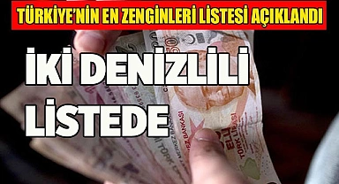 EN ZENGİNLER 2023 ARASINDA İKİ DENİZLİLİ