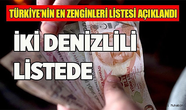 EN ZENGİNLER 2023 ARASINDA İKİ DENİZLİLİ