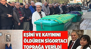 Eşini ve kayınını öldürüp intihar eden sigortacı toprağa verildi