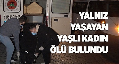 Evinde yalnız yaşayan yaşlı kadın ölü bulundu