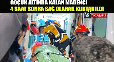 Göçük altında kalan madenci 4 saat sonra sağ olarak kurtarıldı
