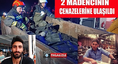Göçük altındaki 2 madencinin cenazelerine ulaşıldı