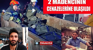 Göçük altındaki 2 madencinin cenazelerine ulaşıldı