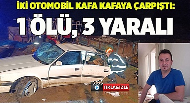 İki otomobil kafa kafaya çarpıştı: 1 ölü, 3 yaralı