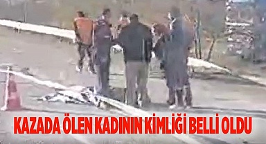 Kazada ölen kadının kimliği belli oldu