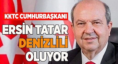 KKTC CUMHURBAŞKANI ERSİN TATAR DENİZLİLİ OLUYOR