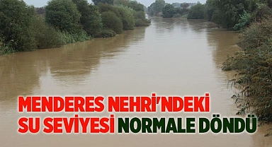 Menderes Nehri'ndeki su seviyesi normale döndü
