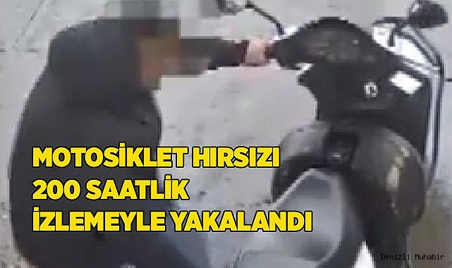 Motosiklet hırsızı 200 saatlik izlemeyle yakalandı