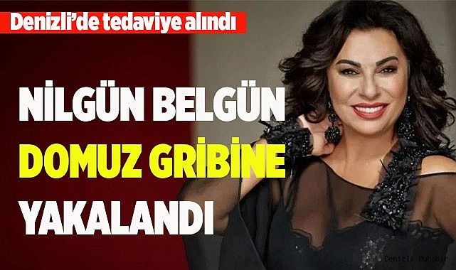 Nilgün Belgün, Denizli'de tedavi altına alındı