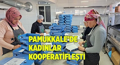 PAMUKKALE’DE KADINLAR KOOPERATİFLEŞTİ 