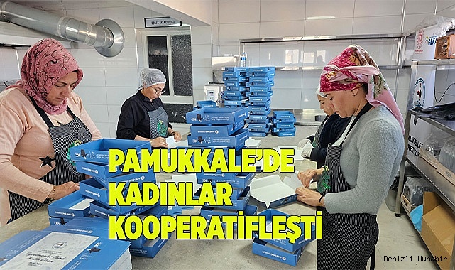 PAMUKKALE’DE KADINLAR KOOPERATİFLEŞTİ 