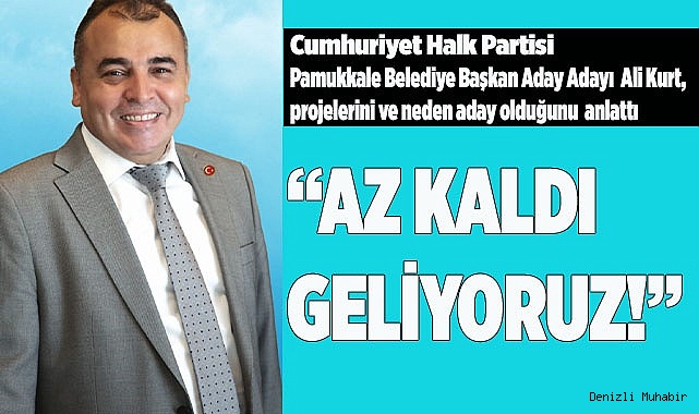 'Pamukkale'yi,  sosyal belediyecilikle tanıştırmaya geliyoruz'