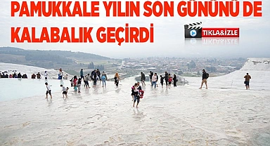 Pamukkale yılın son gününü de kalabalık geçirdi