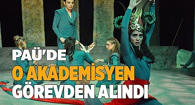 PAÜ'DE O AKADEMİSYEN GÖREVDEN ALINDI