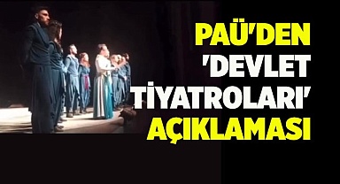 PAÜ'den 'Devlet Tiyatroları' açıklaması