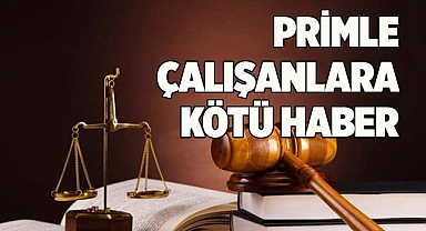 Primle çalışanlara kötü haber
