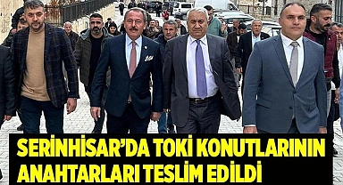 Şahin Tin; "Tüm İmkânlarımızla Serinhisar'ımızın Yanındayız"