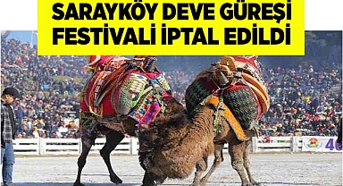  Sarayköy Deve Güreşi Festivali iptal edildi