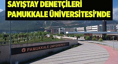 Sayıştay denetçileri Pamukkale Üniversitesi'nde
