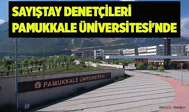 Sayıştay denetçileri Pamukkale Üniversitesi'nde