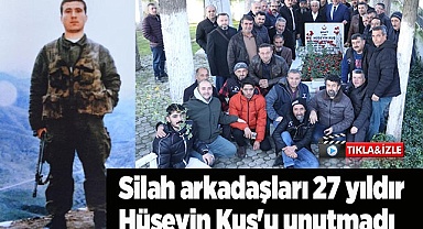 Silah arkadaşları 27 yıldır Hüseyin Kuş'u unutmadı