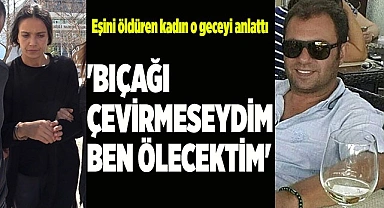 Son sözü 'Bıçağı çevirmeseydim ben ölecektim' oldu