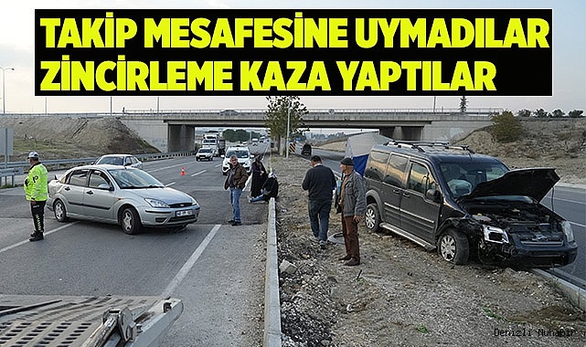 Takip mesafesine uymayan sürücüler zincirleme kazaya neden oldu