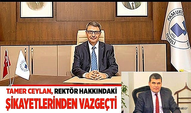 Tamer Ceylan, Rektör hakkındaki şikayetlerinden vazgeçti