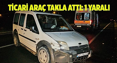 Ticari araç takla attı: 1 yaralı