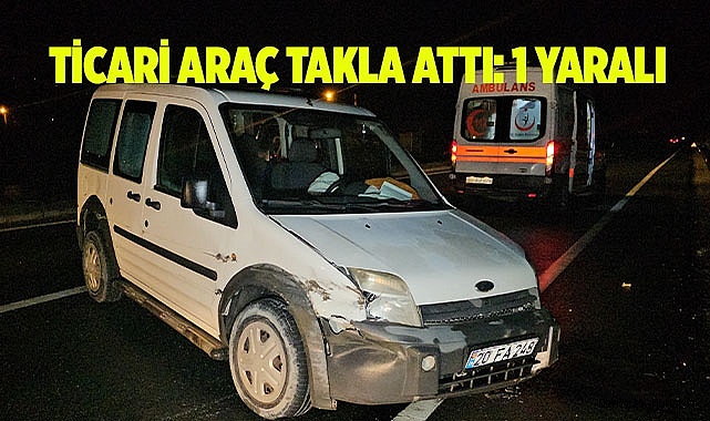 Ticari araç takla attı: 1 yaralı