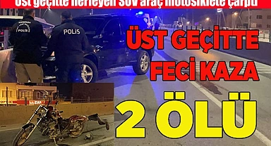 Üçgen üst geçitte SUV araç motosiklete çarptı 2 ölü
