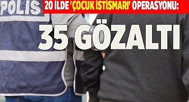 35 şüpheli gözaltında