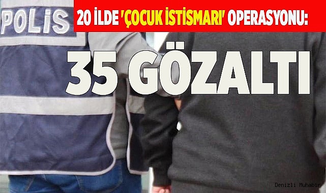 35 şüpheli gözaltında