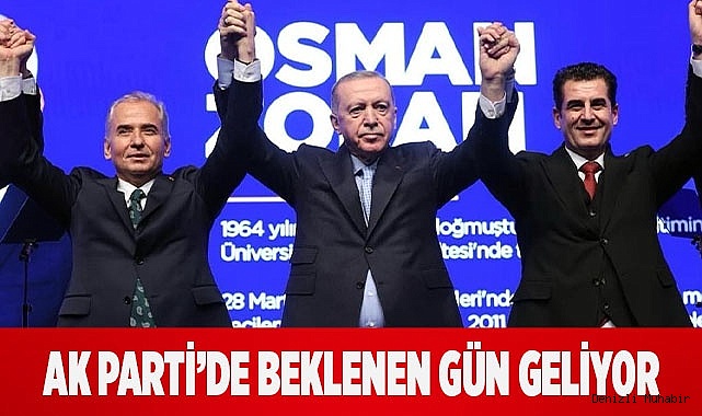 AK Parti’de beklenen gün geliyor