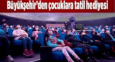 Büyükşehir’den çocuklara tatil hediyesi