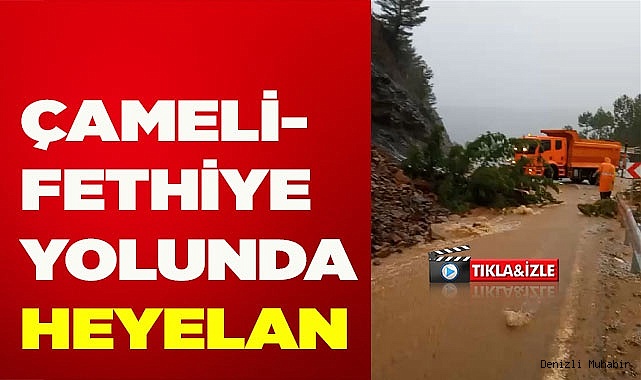 Çameli-Fethiye yolunda heyelan