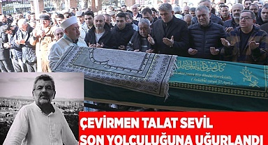 Çevirmen Talat Sevil son yolculuğuna uğurlandı